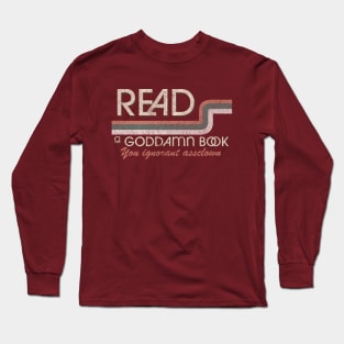 read a goddamn book Long Sleeve T-Shirt